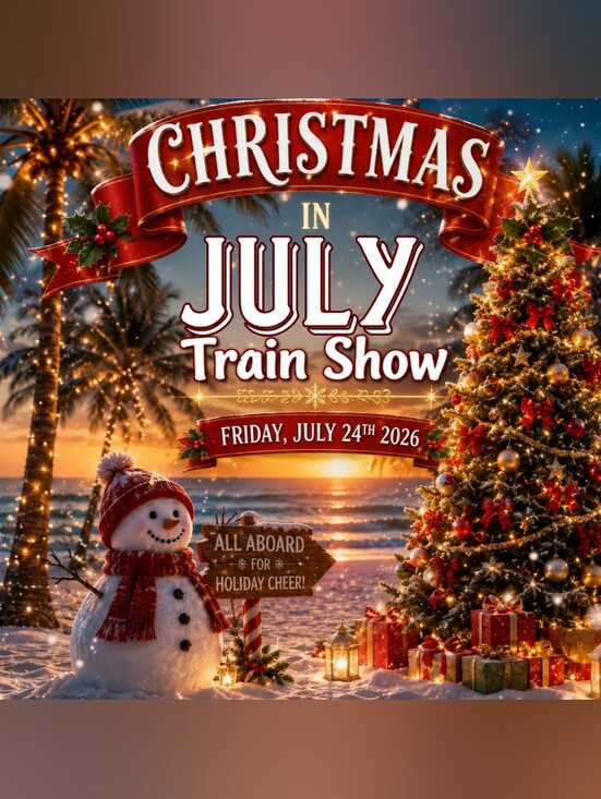 Other - Christmas in July Train Show Friday, July 24th 2026